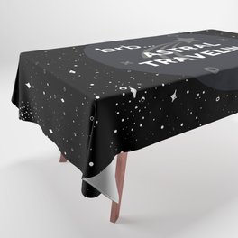 Brb... Astral Traveling Black Tablecloth