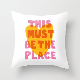 This Must Be The place Throw Pillow