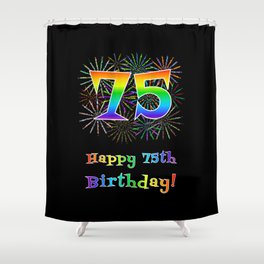 [ Thumbnail: 75th Birthday - Fun Rainbow Spectrum Gradient Pattern Text, Bursting Fireworks Inspired Background Shower Curtain ]