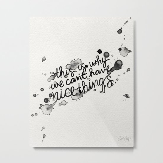 This is Why We Can't Have Nice Things Metal Print