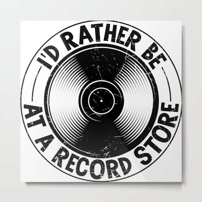 I’d Rather Be At A Record Store Metal Print