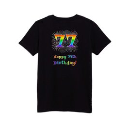 [ Thumbnail: 77th Birthday - Fun Rainbow Spectrum Gradient Pattern Text, Bursting Fireworks Inspired Background Kids T Shirt Kids T-Shirt ]