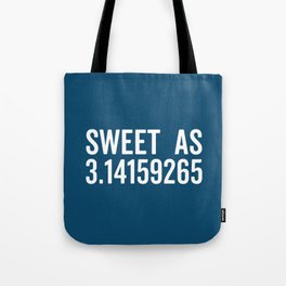 Sweet As 3.14 Pi Funny Sarcastic Geek Maths Quote Tote Bag
