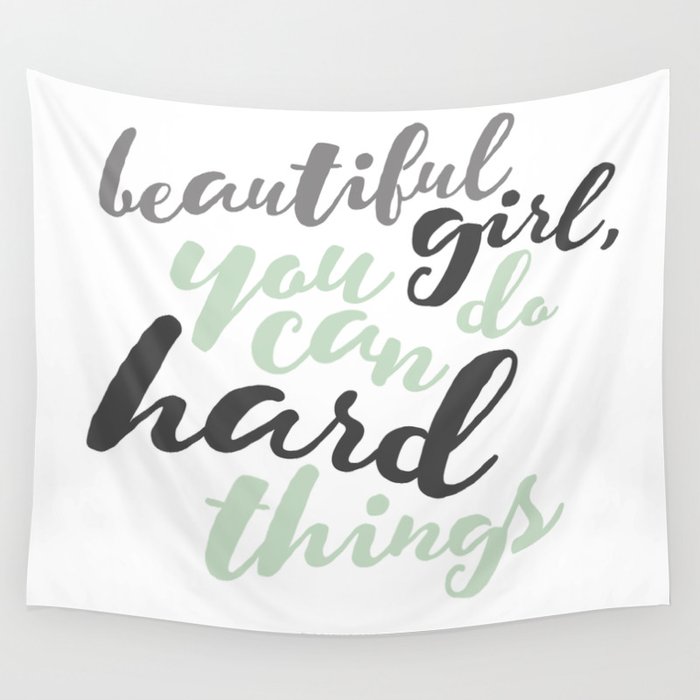 1 Beautiful Girl You Can Do Hard Things Design 1 Wall Tapestry