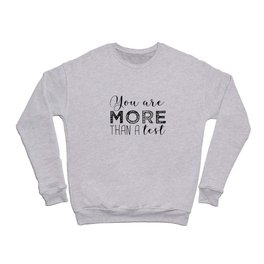 You are more than a test. Crewneck Sweatshirt