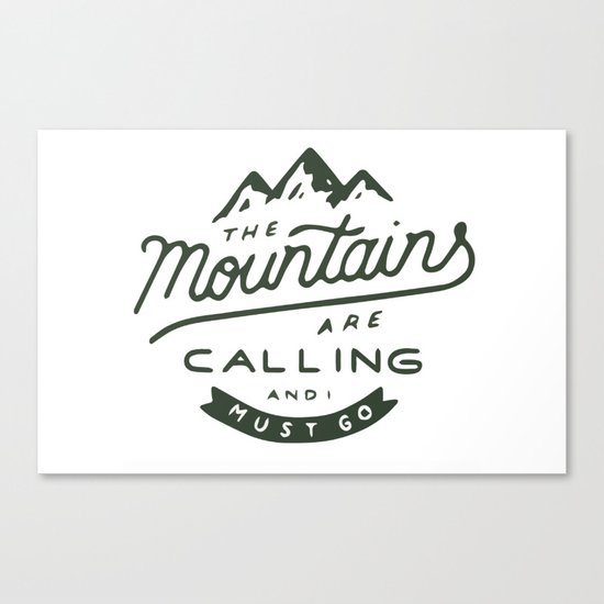 The Mountains Are Calling Canvas Print