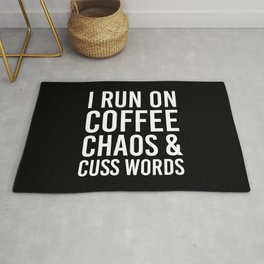 I Run On Coffee, Chaos & Cuss Words (Black & White) Area & Throw Rug