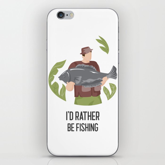 I'd Rather Be Fishing iPhone Skin