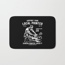 Support Your Local Printer Screen Printer Printing Bath Mat | Printing, Operator, Machine, Industry, Technology, Silk Printing, Cnc, Graphicdesign, Hobby, Nozzle 