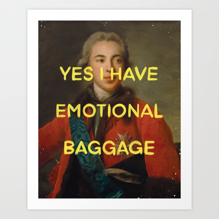 Yes, I have emotional baggage- Mischievous Marie Antoinette  Art Print