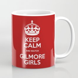 Keep Calm - Gilmore Girls Coffee Mug