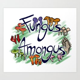 Fungus Amongus Art Print | Graphicdesign, Fungusamongus, Typography, Fungus 