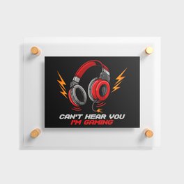 Can't Hear You I'm Gaming - Video Gamer Headset Floating Acrylic Print