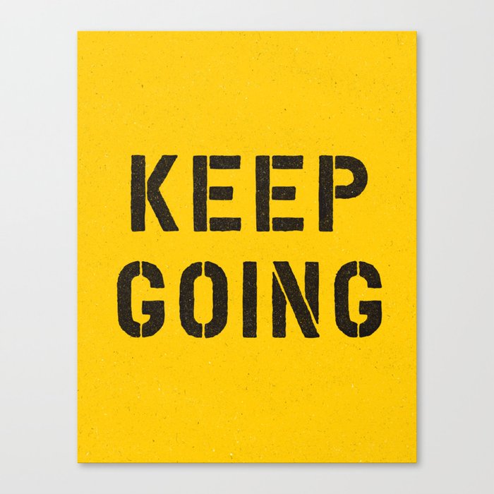 Keep Going black and white graphic design typography poster funny inspirational quote Canvas Print