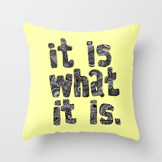 What It Is Throw Pillow