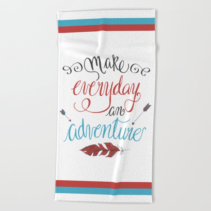 Make Everyday an Adventure Beach Towel
