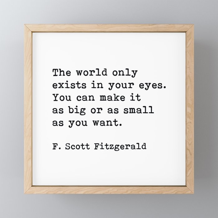 The World Only Exists In Your Eyes, F. Scott Fitzgerald Quote Framed Mini Art Print