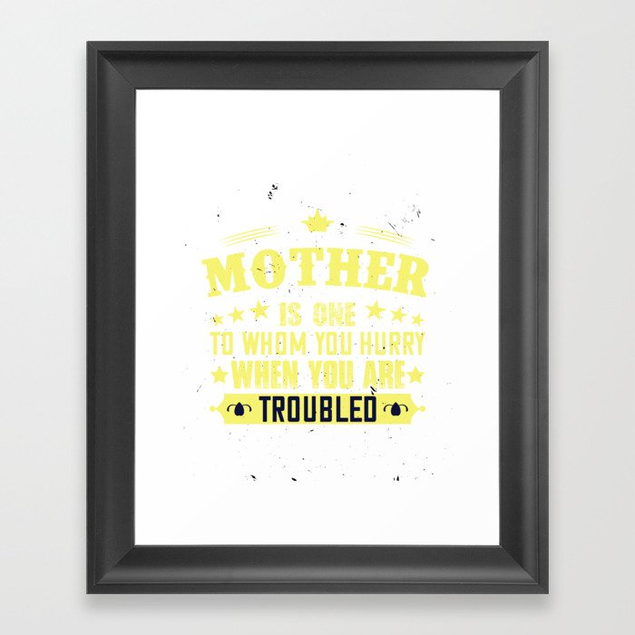  Mother is one to Whom You Hurry When You Are Trobled Framed Art Print