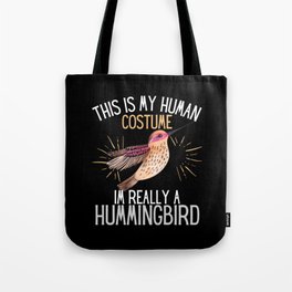 Human Costume Im Really A Hummingbird Tote Bag