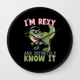 I'm Rexy And Definitely Know It Dino Dinosaur Wall Clock