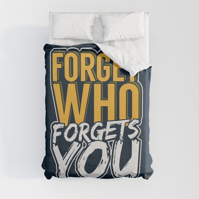Forget who forgets you typography  Duvet Cover