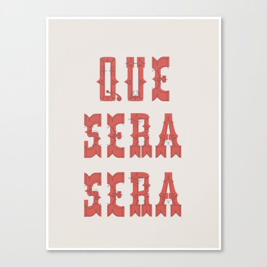 Que Sera Sera Canvas Print