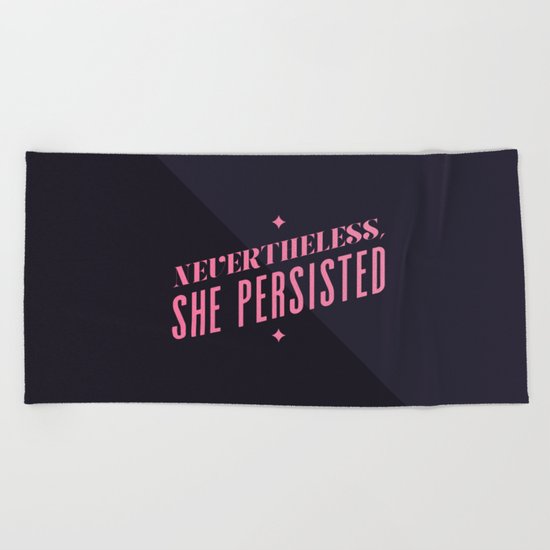 Nevertheless, She Persisted Beach Towel