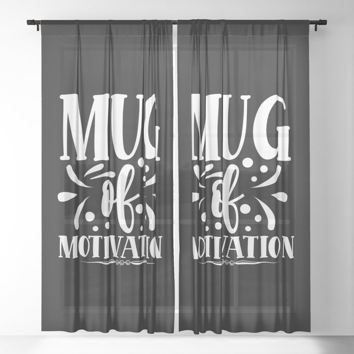 Mug Of Motivation Typographic Quote Motivational Sheer Curtain