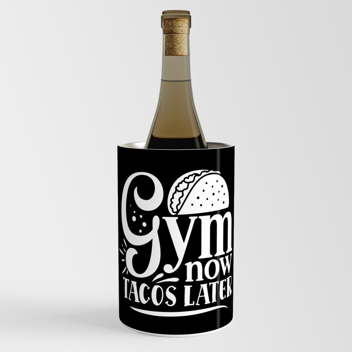 Gym Now, Tacos Later Motivation Quote on My Cheat Day Wine Chiller