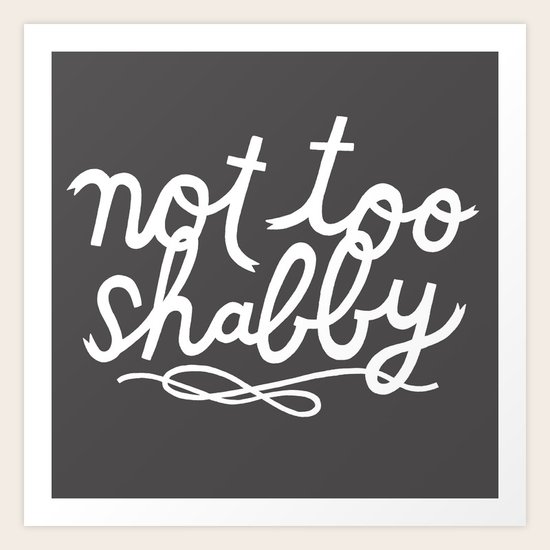 Not Too Shabby Art Print