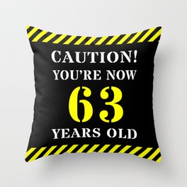 [ Thumbnail: 63rd Birthday - Warning Stripes and Stencil Style Text Throw Pillow ]