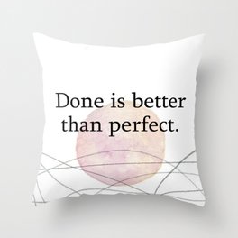 Quotes Home Art Done is better than perfect. Throw Pillow