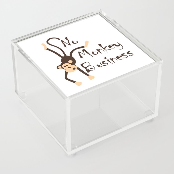 NO MONKEY BUISNESS Acrylic Box