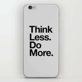 Think Less Do More black and white inspirational wall art typography poster design home decor iPhone Skin