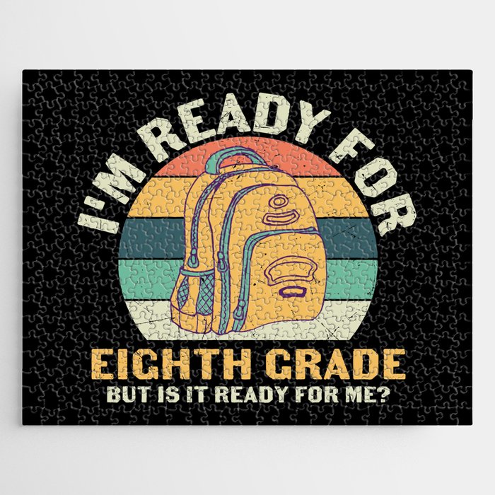 Ready For 8th Grade Is It Ready For Me Jigsaw Puzzle