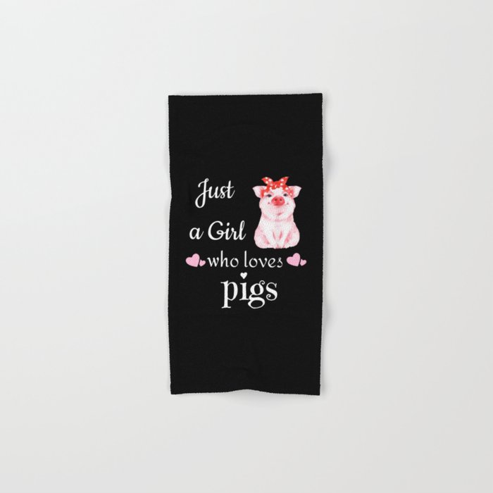 JUST A GIRL WHO LOVES PIGS Hand & Bath Towel