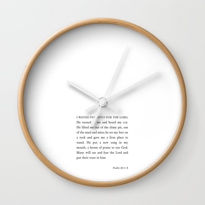 Psalm 40:1-3  I waited patiently for the Lord Wall Clock