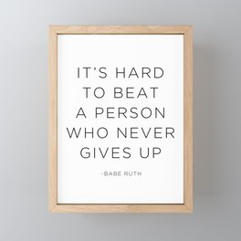 It's hard to beat a person who never gives up. Framed Mini Art Print