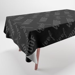Dog Woof Quotes Black Gray Grey Tablecloth