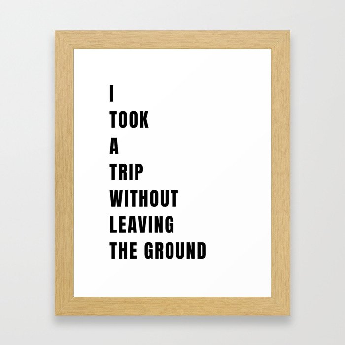 I took a trip without leaving the ground Framed Art Print