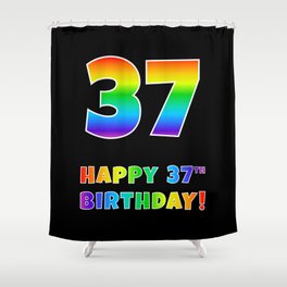 [ Thumbnail: HAPPY 37TH BIRTHDAY - Multicolored Rainbow Spectrum Gradient Shower Curtain ]