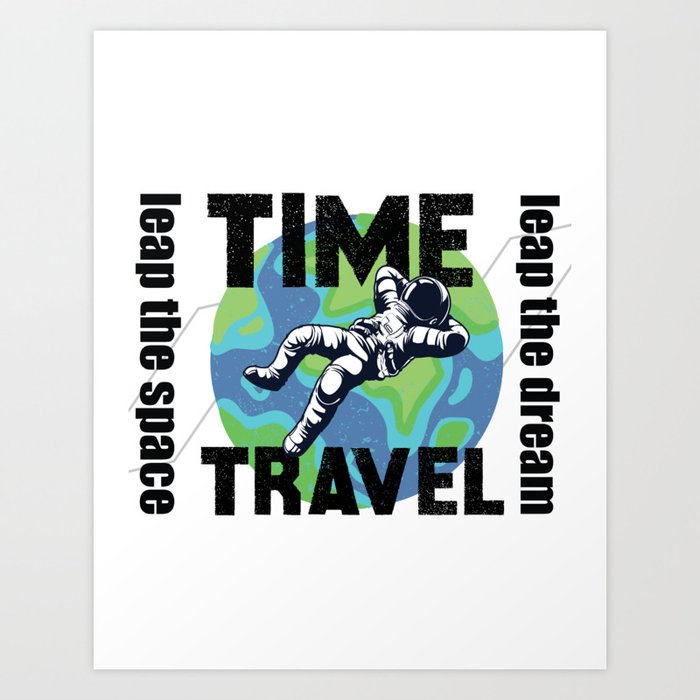 Time Travel Leap The Space Leap The Dream Art Print