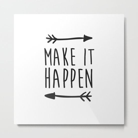 Make it happen Metal Print