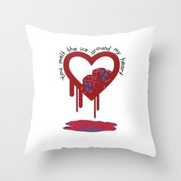 You melt the ice around my heart Throw Pillow