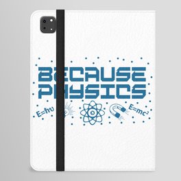 Because Physics iPad Folio Case