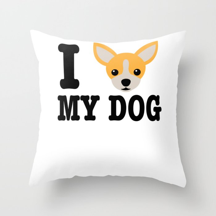 I Love My Dog Chihuahua Dog Lover Dogs Throw Pillow by