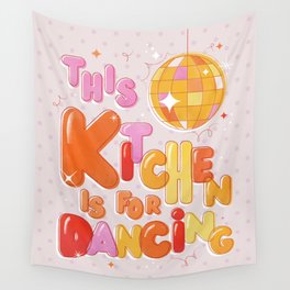 This Kitchen Is For Dancing Wall Tapestry