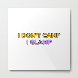 I don't camp, I glamp - yellow purple Metal Print | Letsgocamping, Rvking, Graphicdesign, Happycamper, Motorhome, Glamper, Recreationaltrailer, Adventuretrip, Glampingprincess, Ratherbecamping 
