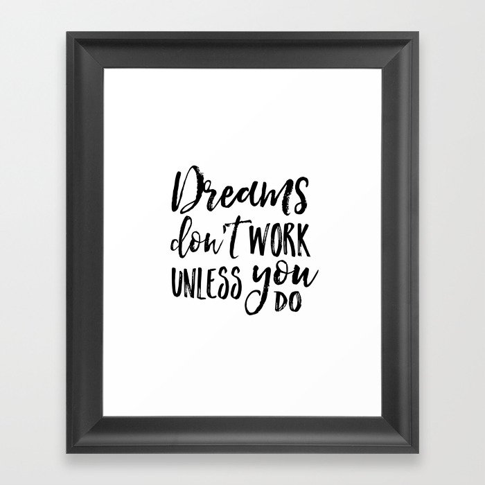 Dreams Don T Work Unless You Do Motivational Quote Inspirational Quote Children Quote Kids Gift Nurs Framed Art Print By Aleksmorin Society6