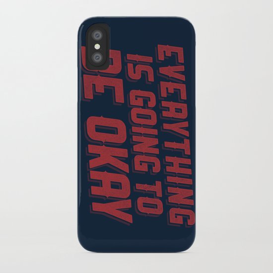 Everything Is Going To Be Okay iPhone Case